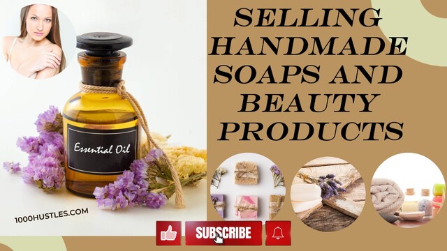 Discover the Art of Crafting and Marketing Handmade Soaps and Beauty Products with 1000 Hustles