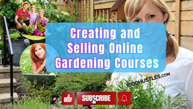 Transform Your Green Thumb into a Profitable Online Business with 1000 Hustles' Gardening Courses: A Step-by-Step Guide to Success!